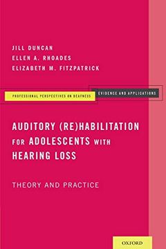portada Auditory (Re)Habilitation for Adolescents With Hearing Loss: Theory and Practice (Professional Perspectives on Deafness: Evidence and Applications).   On Deafness: Evidence & Applications) (libro en Inglés)