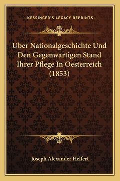 portada Uber Nationalgeschichte Und Den Gegenwartigen Stand Ihrer Pflege In Oesterreich (1853) (en Alemán)