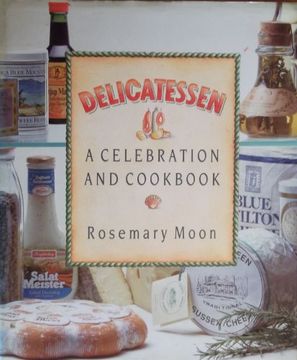 portada Delicatessen: A Celebration and Cookbook (en Inglés)