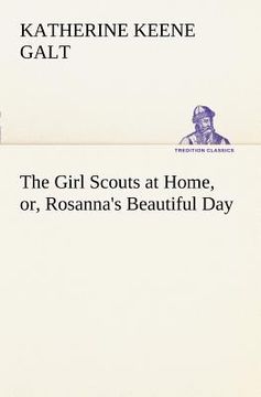 portada the girl scouts at home, or, rosanna's beautiful day (en Inglés)