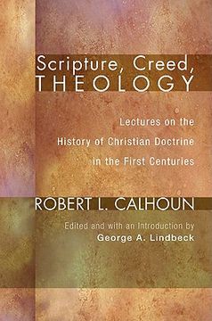 portada scripture, creed, theology: lectures on the history of christian doctrine in the first centuries (en Inglés)