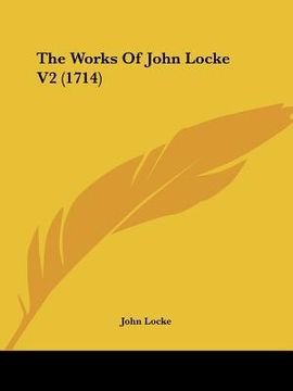 portada the works of john locke v2 (1714) (en Inglés)