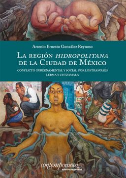 portada Region Hidropolitana de la Ciudad de Mexico, la. Conflicto Gubernamentales y Social por los Trasvases Lerma y Cutzalama (in Spanish)