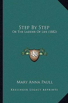 portada step by step: or the ladder of life (1882) (en Inglés)