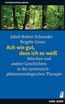 portada Ach wie Gut, Dass ich es Weiß: Märchen und Andere Geschichten in der Systemisch-Phänomenologischen Therapie (in German)