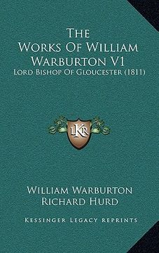 portada the works of william warburton v1: lord bishop of gloucester (1811) (en Inglés)