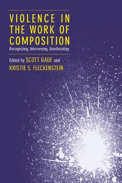 portada Violence in the Work of Composition: Recognizing, Intervening, Ameliorating (en Inglés)