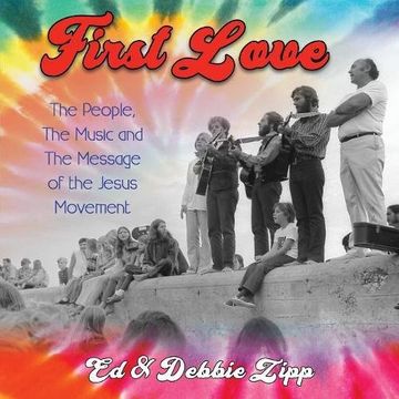portada First Love: The People, the Music and the Message of the Jesus Movement (en Inglés)