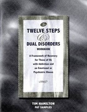 portada The Twelve Steps and Dual Disorders Workbook: A Framework of Recovery for Those of us With Addiction and Emotional or Psychiatric Illness (in English)