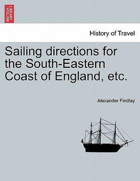 portada sailing directions for the south-eastern coast of england, etc. (en Inglés)