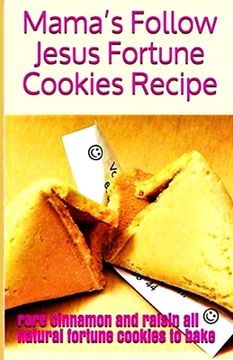 portada Mama's Follow Jesus Fortune Cookies Recipe: rare cinnamon and raisin all-natural fortune cookies to bake (en Inglés)