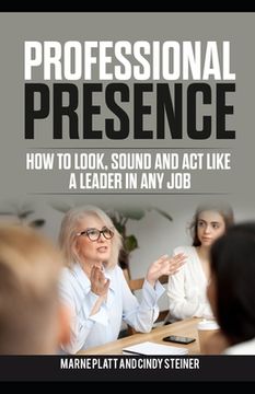 portada Professional Presence: How to Look, Sound, and Act Like a Leader in Any Job (en Inglés)