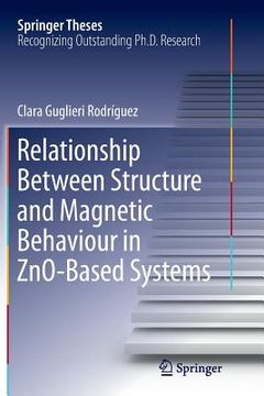 portada Relationship Between Structure and Magnetic Behaviour in Zno-Based Systems (en Inglés)