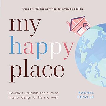 portada My Happy Place: Healthy, Sustainable and Humane Interior Design for Life and Work (en Inglés)