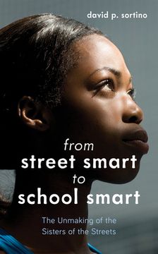 portada From Street Smart to School Smart: The Unmaking of the Sisters of the Streets (in English)