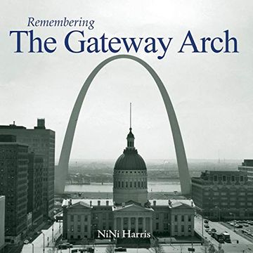 portada Remembering the Gateway Arch (en Inglés)