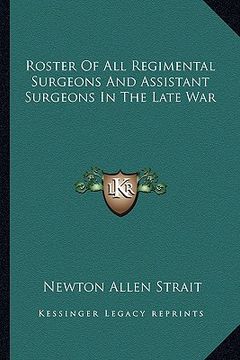 portada roster of all regimental surgeons and assistant surgeons in the late war (in English)