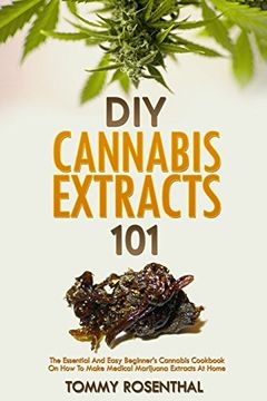 portada Diy Cannabis Extracts 101: The Essential Beginner’S Guide to cbd and Hemp oil to Improve Health, Reduce Pain and Anxiety, and Cure Illnesses (Cannabis Books) (en Inglés)
