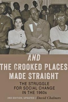 portada And the Crooked Places Made Straight: The Struggle for Social Change in the 1960s (en Inglés)