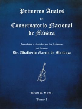 portada Primeros Anales del Conservatorio Nacional de Música: Formulados y Redactados por su Director dr. Adalberto García de Mendoza
