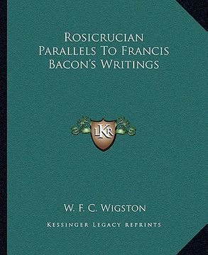 portada rosicrucian parallels to francis bacon's writings (en Inglés)