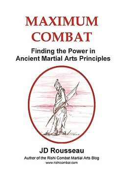 portada maximum combat: finding the power in ancient martial arts principles (en Inglés)