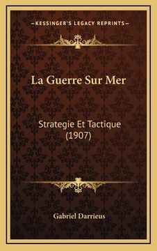portada La Guerre Sur Mer: Strategie Et Tactique (1907) (en Francés)