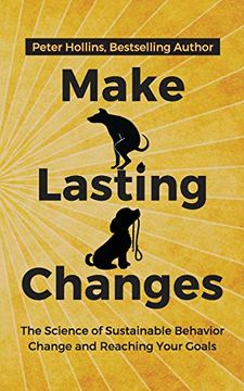 portada Make Lasting Changes: The Science of Sustainable Behavior Change and Reaching Your Goals (en Inglés)