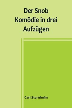 portada Der Snob; Komödie in drei Aufzügen (en Alemán)