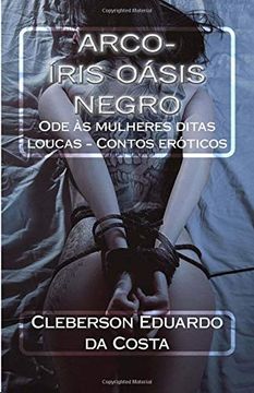 portada Arco-Iris Oasis Negro: Ode as Mulheres Ditas Loucas - Contos Eroticos 
