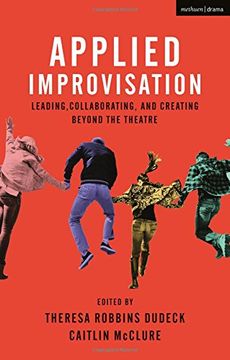portada Applied Improvisation: Leading, Collaborating, and Creating Beyond the Theatre