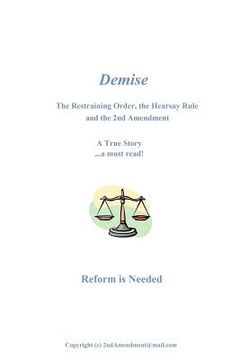 portada Demise: The Restraining Order, the Hearsay Rule and the 2nd Amendment (en Inglés)