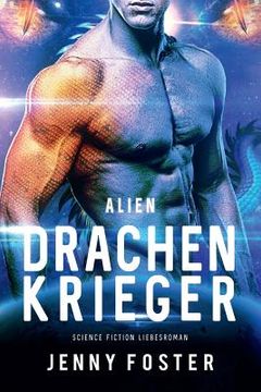 portada Alien - Drachenkrieger: Science Fiction Liebesroman (en Alemán)
