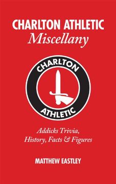 portada Charlton Athletic Miscellany: Addicks Trivia, History, Facts & STATS (en Inglés)