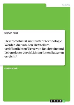 portada Elektromobilität und Batterietechnologie. Werden die von den Herstellern veröffentlichten Werte von Reichweite und Lebensdauer durch Lithium-Ionen-Bat (in German)