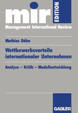 portada Wettbewerbsvorteile Internationaler Unternehmen: Analyse -- Kritik -- Modellentwicklung (en Alemán)