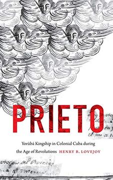 portada Prieto: Yorùbá Kingship in Colonial Cuba During the age of Revolutions (Envisioning Cuba) (en Inglés)
