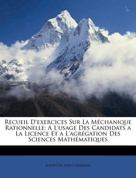portada Recueil D'exercices Sur La Méchanique Rationnelle: A L'usage Des Candidats a La Licence Et a L'agrégation Des Sciences Mathématiques (in French)