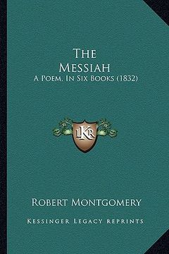 portada the messiah: a poem, in six books (1832) (en Inglés)