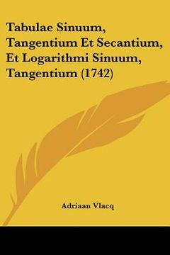 portada tabulae sinuum, tangentium et secantium, et logarithmi sinuum, tangentium (1742) (en Inglés)