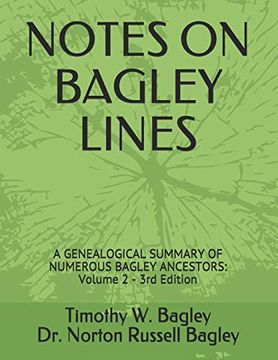 portada Notes on Bagley Lines: A Genealogical Summary of Numerous Bagley Ancestors - Volume 2 (en Inglés)