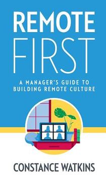 portada Remote First: A Manager's Guide to Building Remote Culture (in English)