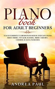 portada Piano Book for Adult Beginners: Teach Yourself Famous Piano Solos and Easy Piano Sheet Music, Vivaldi, Handel, Music Theory, Chords, Scales, Exercises (in English)