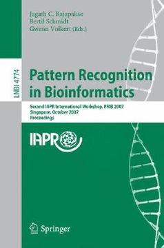 portada pattern recognition in bioinformatics: second iapr international workshop, prib 2007, singapore, october 1-2, 2007, proceedings (en Inglés)