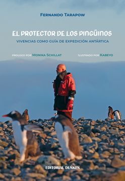 portada El Protector de los Pinguinos. Vivencias como Guía de Expedición Antártica