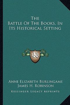 portada the battle of the books, in its historical setting (in English)