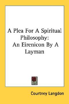 portada a plea for a spiritual philosophy: an eirenicon by a layman (in English)