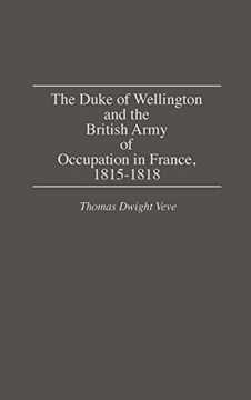 portada The Duke of Wellington and the British Army of Occupation in France, 1815-1818 (in English)