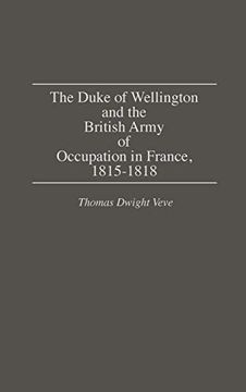 portada The Duke of Wellington and the British Army of Occupation in France, 1815-1818 