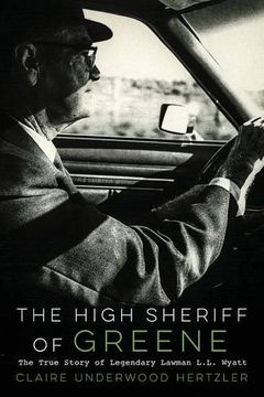 portada The High Sheriff of Greene: The True Story of Legendary Lawman L.L. Wyatt (en Inglés)